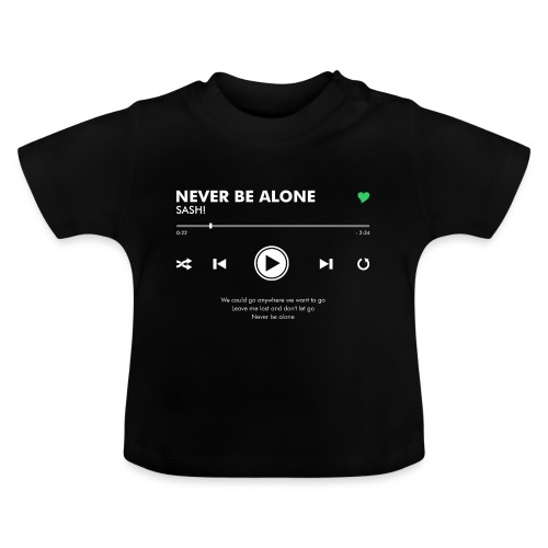 NEVER BE ALONE - Play Button & Lyrics - Baby Organic T-Shirt with Round Neck