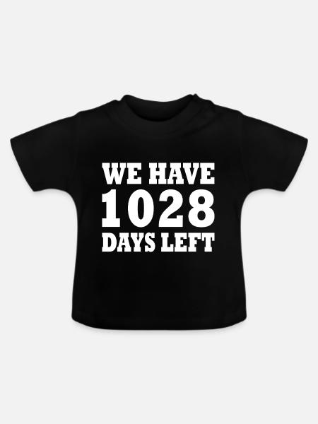 we have 1028 days left - Baby Bio-T-Shirt mit Rundhals - Schwarz