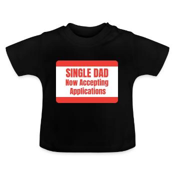 Single Dad taking application funny cool - Baby Bio-T-Shirt mit Rundhals - Schwarz - Vorne