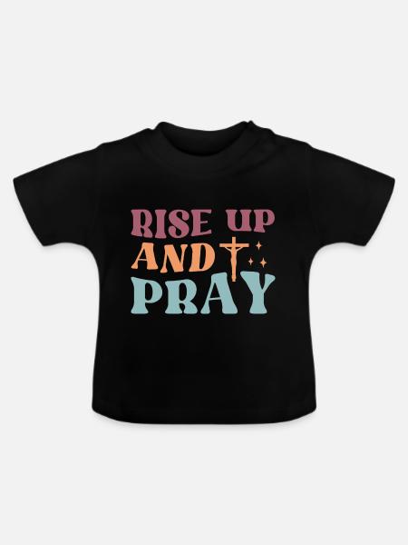 Rise And Pray - Baby Bio-T-Shirt mit Rundhals - Schwarz