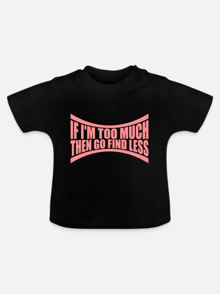 if im too much - Baby Bio-T-Shirt mit Rundhals - Schwarz