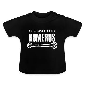 I Found This Humerus | Anatomy - Baby Bio-T-Shirt mit Rundhals - Schwarz - Vorne