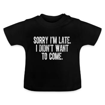 Désolé, je suis en retard, je ne voulais pas venir - T-shirt bio col rond Bébé - noir - Devant