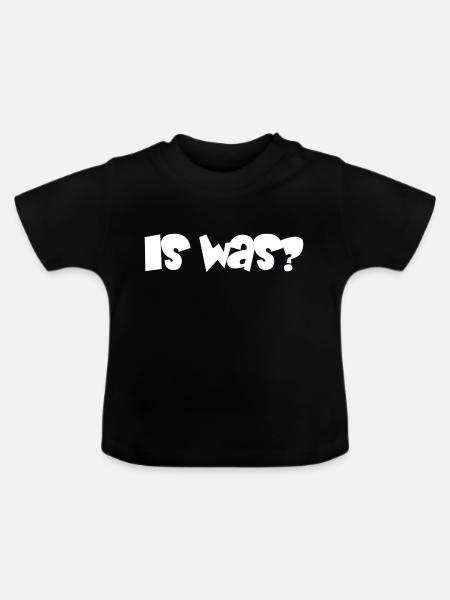 is was? - Sprüche - Geschenk - Baby Bio-T-Shirt mit Rundhals - Schwarz