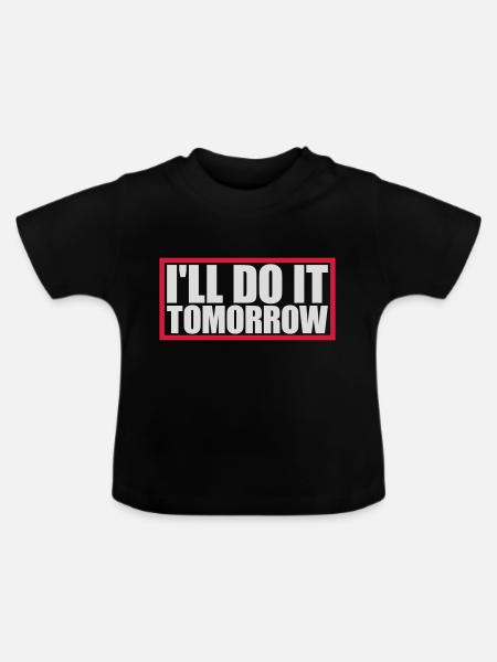 do it tomorrow Zitat - Baby Bio-T-Shirt mit Rundhals - Schwarz