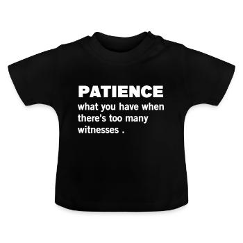 Patience funny quote - Baby Organic T-Shirt with Round Neck - black - Front