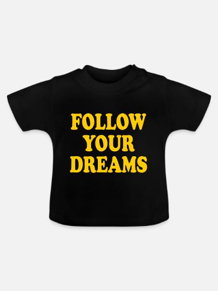 follow your dreams - Baby Bio-T-Shirt mit Rundhals - Schwarz
