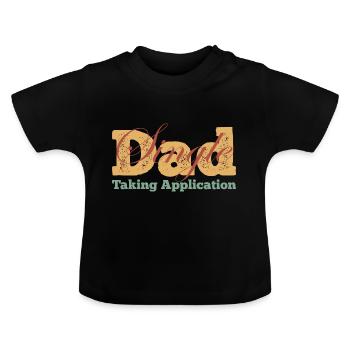 Single Dad taking application funny cool - Baby Bio-T-Shirt mit Rundhals - Schwarz - Vorne