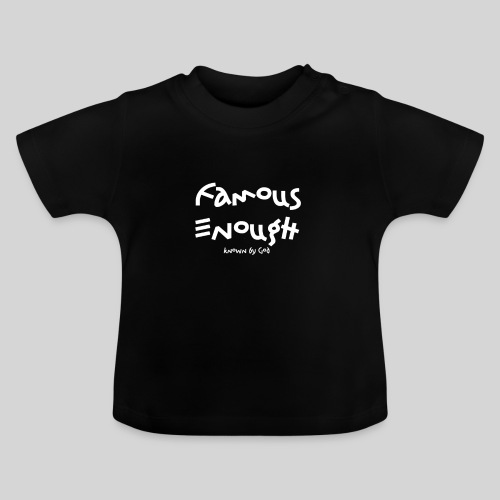 Famous enough known by God - Baby Bio-T-Shirt mit Rundhals