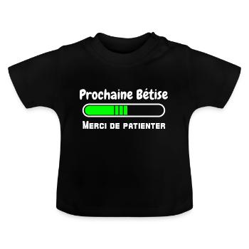 prochaine bêtise - merci de patienter - chargement - T-shirt bio col rond Bébé - noir - Devant