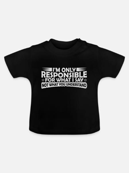 what I say Zitat - Baby Bio-T-Shirt mit Rundhals - Schwarz
