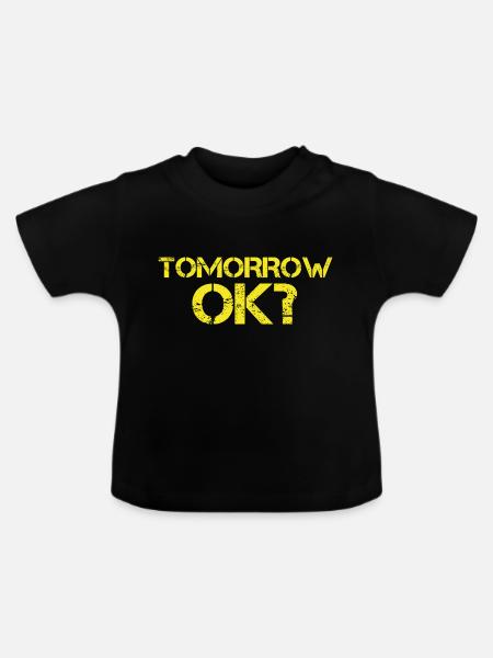 Tomorrow ok? - Baby Bio-T-Shirt mit Rundhals - Schwarz