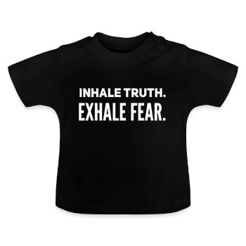 inhale truth. exhale fear. - Baby Bio-T-Shirt mit Rundhals - Schwarz - Vorne