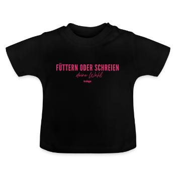 Futtern oder Schreien - Baby Bio-T-Shirt mit Rundhals - Schwarz - Vorne