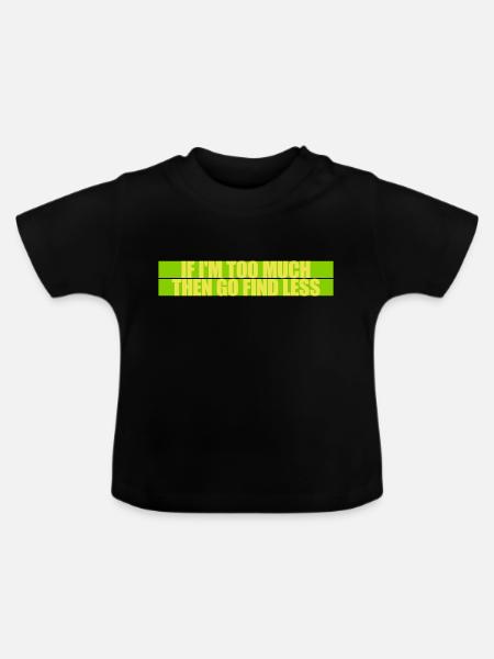 if im too much - Baby Bio-T-Shirt mit Rundhals - Schwarz