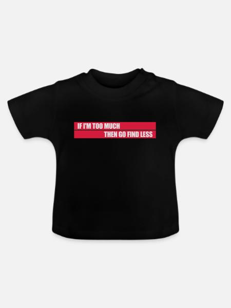 if im too much - Baby Bio-T-Shirt mit Rundhals - Schwarz
