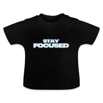 Stay Focused - Baby Organic T-Shirt with Round Neck - black - Front