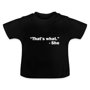 Das hat sie gesagt - komisch - Baby Bio-T-Shirt mit Rundhals - Schwarz - Vorne