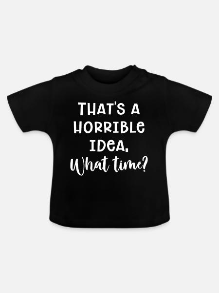 Schreckliche Idee - Baby Bio-T-Shirt mit Rundhals - Schwarz