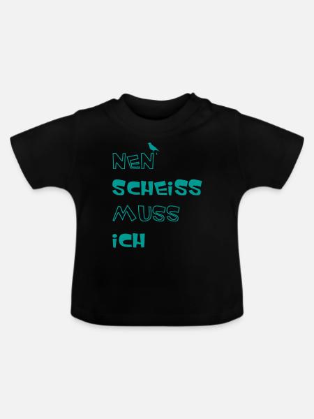 Nen scheiss muss ich - Baby Bio-T-Shirt mit Rundhals - Schwarz