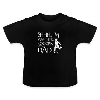 Shhh I 'm watching soccer with dad - Funny babybody - Baby Organic T-Shirt with Round Neck - black - Front