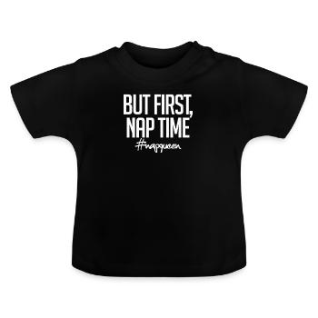 But First Nap Time Funny Sleepy Gift Napqueen - Baby Bio-T-Shirt mit Rundhals - Schwarz - Vorne
