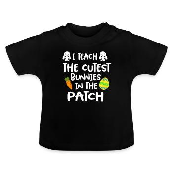 I Teach The Cutest Bunnies In The Patch Easter - Baby Organic T-Shirt with Round Neck - black - Front