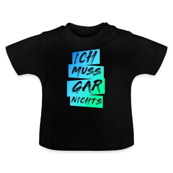 I have to say nothing saying cool saying - Baby Organic T-Shirt with Round Neck - black - Front