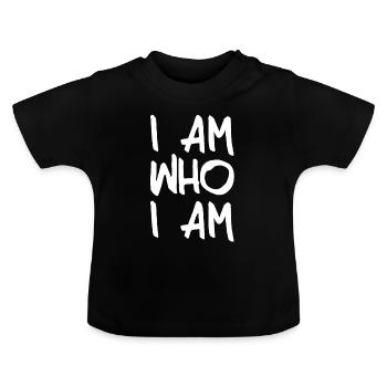 I am who I am - Baby Organic T-Shirt with Round Neck - black - Front