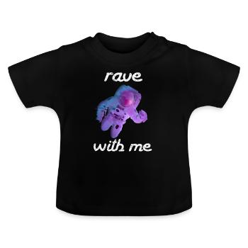 Rave with me - Baby Organic T-Shirt with Round Neck - black - Front