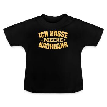 Ich hasse meine Nachbarn - Baby Bio-T-Shirt mit Rundhals - Schwarz - Vorne