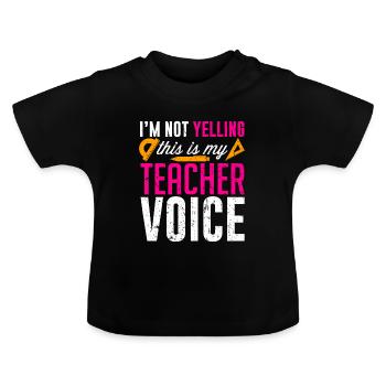 This Is My Teacher Voice - Classroom Gift - Baby Organic T-Shirt with Round Neck - black - Front
