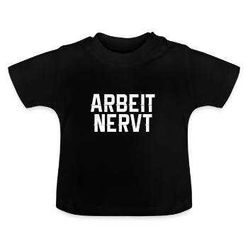 Arbeit Nervt - Baby Bio-T-Shirt mit Rundhals - Schwarz - Vorne