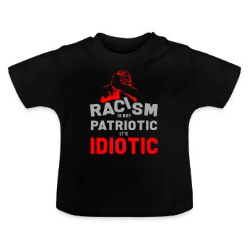 Rassismus ist nicht patriotisch, sondern idiotisch - Baby Bio-T-Shirt mit Rundhals - Schwarz - Vorne