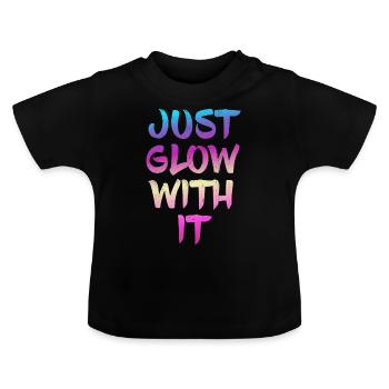 Just Glow With It Tee Shirt Party Tee for neon parties - Baby Organic T-Shirt with Round Neck - black - Front