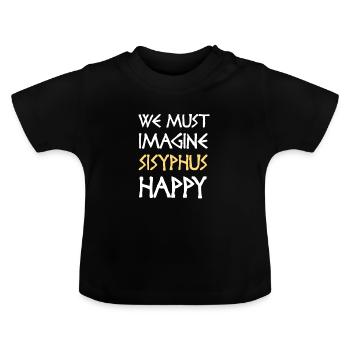 Wir müssen Sisyphus Happy T-Shirt, Griechisch vorstellen - Baby Bio-T-Shirt mit Rundhals - Schwarz - Vorne