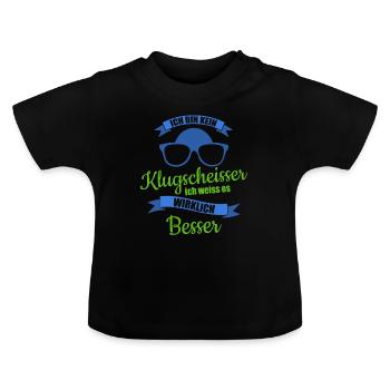 Ich bin kein klugscheisser ich weiss es besser. - Baby Bio-T-Shirt mit Rundhals - Schwarz - Vorne