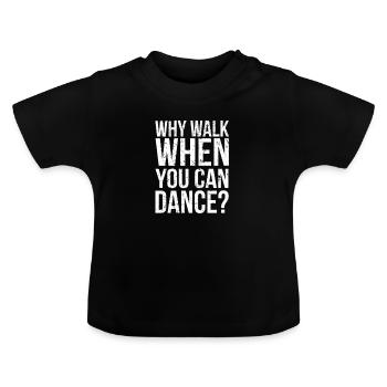 Walk Dance I Danse Danse Danse Danse Danse - T-shirt bio col rond Bébé - noir - Devant