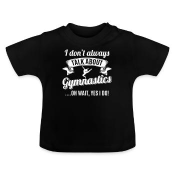 Sprich nicht immer über Gymnastik Oh warte, ja ich - Baby Bio-T-Shirt mit Rundhals - Schwarz - Vorne