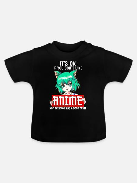 You Don't Like Anime Not Everyone Has a Good Taste - Ekologisk T-shirt med rund hals baby - svart