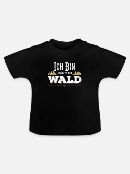 Ich Bin Dann Im Wald Forst und Jäger - Baby Bio-T-Shirt mit Rundhals - Schwarz