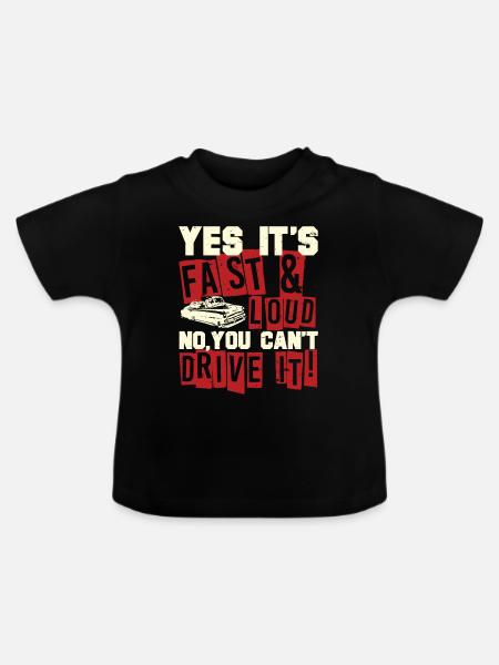 Yes It's Fast & Loud No You Can not Drive It! Funny - Baby Organic T-Shirt with Round Neck - black