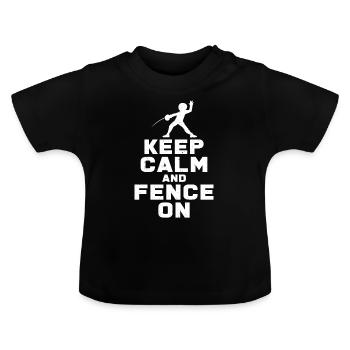 Keep Calm And Fence On | Fechten Duell Geschenk - Baby Bio-T-Shirt mit Rundhals - Schwarz - Vorne