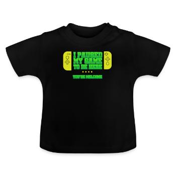I paused my Game - Baby Organic T-Shirt with Round Neck - black - Front