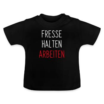 Fresse halten - arbeiten, Kapitalist, Geschenk - Baby Bio-T-Shirt mit Rundhals - Schwarz - Vorne