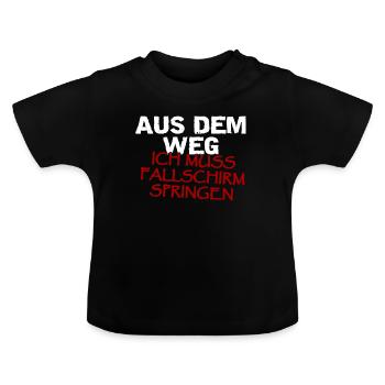 Aus Dem Weg Ich Muss Fallschirm Springen - Baby Bio-T-Shirt mit Rundhals - Schwarz - Vorne
