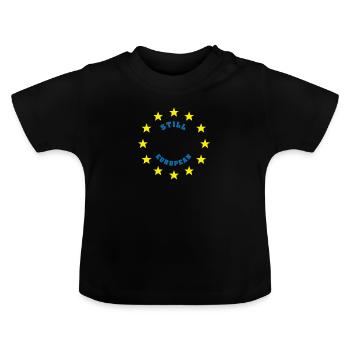 EU Europa Still European Geschenkidee Brexit - Baby Bio-T-Shirt mit Rundhals - Schwarz - Vorne