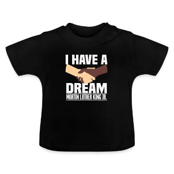 Martin Luther King I have a dream - Baby Organic T-Shirt with Round Neck - black - Front