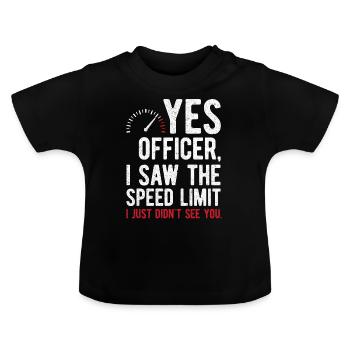 Yes Officer, I Saw The Speed Limit - Baby Bio-T-Shirt mit Rundhals - Schwarz - Vorne