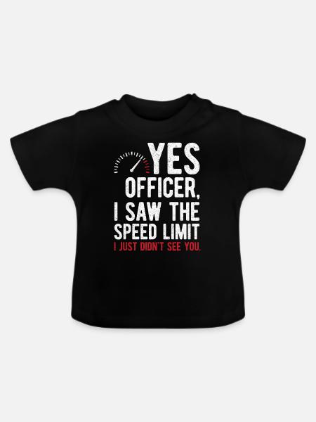 Yes Officer, I Saw The Speed Limit - Baby Bio-T-Shirt mit Rundhals - Schwarz